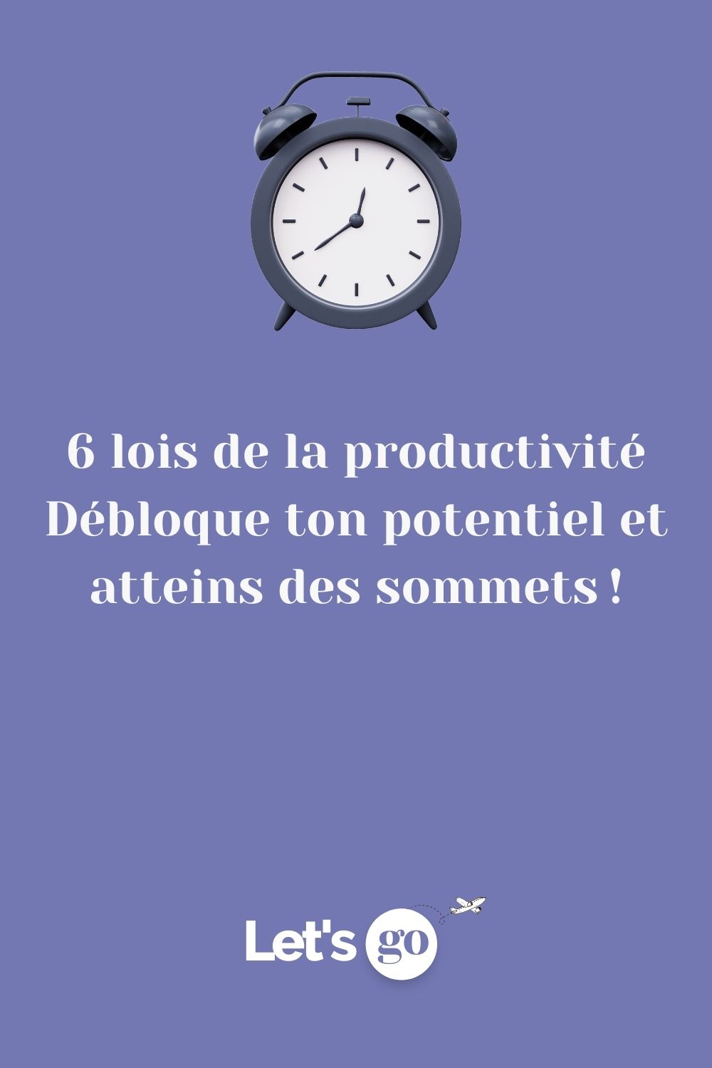 6 lois de la productivité | Débloque ton potentiel et atteins des sommets !